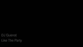 DJ Guenot - Like The Party