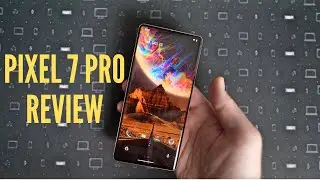 Pixel 7 Pro Review - Is This Worth Buying?