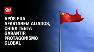 Ap&oacute;s EUA afastarem aliados, China tenta garantir protagonismo global | WW