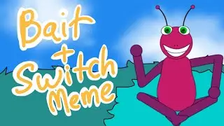 Bait and Switch Animation meme! (Ft Bugbo)  :3
