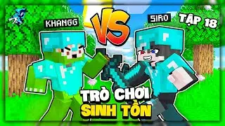 Siro Solo Cùng Khangg Vô Cùng Căng Thẳng | Tập 18 | Trò Chơi Sinh Tồn