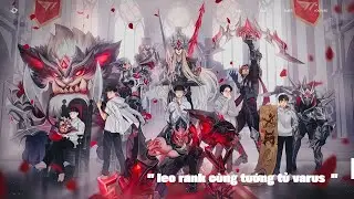 Leo Rank C&ugrave;ng Tướng Tủ T1 Varus &ndash; Hiệu Ứng Qu&aacute; Đỉnh!