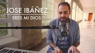 Jose Ibáñez - Eres mi Dios - MÚSICA CATÓLICA