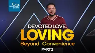 Devoted Love: Loving Past Convenience - Part 2 - Wednesday Service