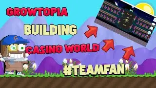 GROWTOPIA BUILDING CASINO WORLD FOR TEAMFAN