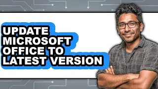 How to Update Microsoft Office to Latest Version - Full Guide