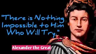 Alexander the Great Quotes || to Make You Think Deep On Success In Life
