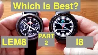 Part 2 - LEMFO LEM8 vs IQI I8 Android 7.1.1 Always Time Display Smartwatches: Which should you buy?