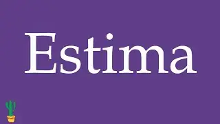 How to Pronounce ''Estima'' (Esteem, He/She Values) Correctly in Spanish 🇲🇽