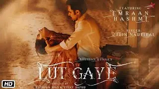 Lut_Gaye_(G-Hit_Music)_Emraan_Hashmi,_Yukti_|_Jubin_N,_Tanishk_B,_Manoj_M_|_Bhushan_K_|Radhika-Vinay