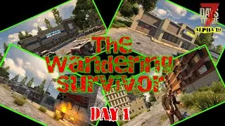 The Wandering Survivor &mdash; День 1 | 7 дней до смерти (геймплей Alpha 19.3)