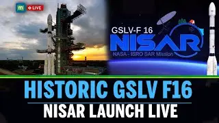LIVE: Historic Launch of GSLV‑F16 Carrying NASA‑ISRO NISAR Satellite