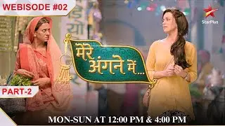 Mere Angne Mein | Webisode 02 | Part 2