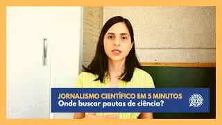 Onde achar ideias de pauta de ciência? (Jornalismo Científico em 5 Minutos)