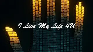 I Live My Life for You