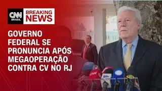Veja o pronunciamento do governo após megaoperação contra CV no RJ | BASTIDORES CNN