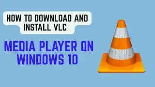 How To Download And Install VLC Media Player On Windows 10 (2026) - Free VLC Setup