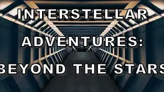 Interstellar Adventures: Beyond the Stars