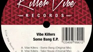 Vibe Killers - Some Bang (Original Mix)