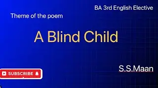 Theme of the poem  A Blind Child BA 3rd English Literature