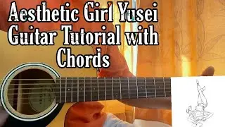 Aesthetic Girl - Yusei // Guitar Tutorial with Lesson, ACCURATE