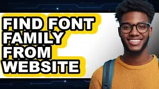 How to Find Font Family from Website - Step by Step
