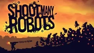Shoot Many Robots - Universal - HD Gameplay Trailer
