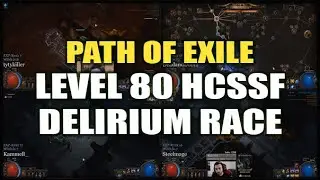 PATH of EXILE: Level 80 HC Delirium Race! - Casting by Octavian, Brittleknee & ZiggyD (April 2020)