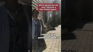 When people ask me why I became a real estate agent