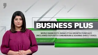 World Bank cuts India's FY24 growth forecast, unclaimed deposits conundrum & soaring direct taxes
