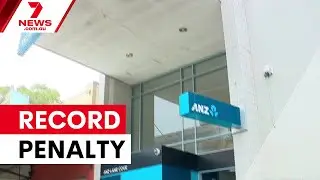 ANZ hit with record $240m penalty | 7NEWS