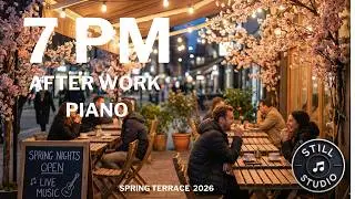 7 PM After Work Light Piano – Relaxing Evening Cafe Music | Still Studio (1 Hour 13 Min)