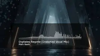 Plain Basti - Digitales Regime (Distorted Vocal Mix)