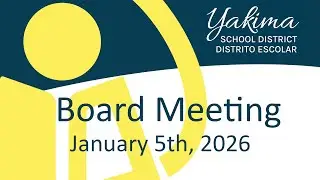 Yakima School District Board Meeting January 5th, 2026 At Gilbert Elementary.