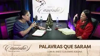 EP #60 | Ir. Ana da Cruz e Claudiane Adelina | Caminhos Palavras que Saram