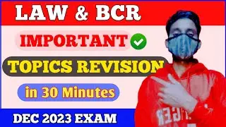 LAW & BCR -Complete revision in 30 MINUTES CA FOUNDATION EXAM DEC 23 PAPER 2