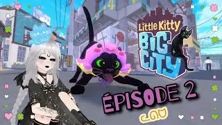 Little Kitty Big City - &Eacute;pisode 2 - MISS TAFFETA DE LA PATOUNE - VF Vtubing