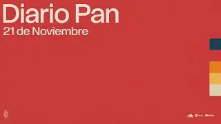 Devocional Diario Pan 21 de Noviembre #DiarioPan