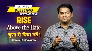 Rise Above the Hate | Samuel Dhinakaran | Today's Blessing