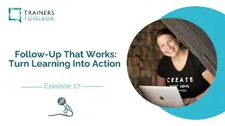 Ep. 17 -  Follow-up That Works: Turn Learning Into Action