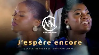 LEANCE KISHALA FT. DEBORAH LUKALU  - J'ESPÈRE ENCORE 《 CLIP VIDEO 》