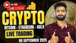 Live Crypto and forex Trading | Bitcoin Live Trading | Gold Live Trading 09 SEPTEMBER 2025