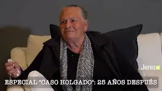 ESPECIAL CASO HOLGADO | 25 años del peor crimen que se recuerda en #Jerez