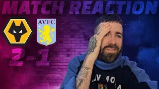 WOLVES V ASTON VILLA | MATCH REACTION