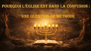 Pourquoi l'église est dans la confusion: Une question de méthode.