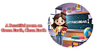 A Beautiful poem || Poem on Green Earth, Clean Earth || English poem