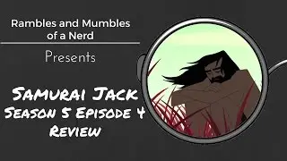 RaMoaN Samurai Jack S5 Episode 4 Review [Spoilers]