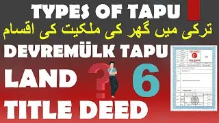 TYPES OF TAPU IN TURKEY No. 6  ترکی میں گھر کی ملکیت کی اقسام           devermulk tapu