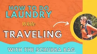 How To Do Laundry While Traveling (HOW TO USE THE SCRUBBA BAG)