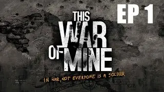 This War of Mine Ep 1 (Iskra/Christo)